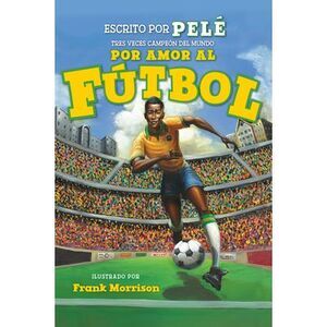 Por Amor Al Fútbol. La Historia de Pelé (for the Love of Soccer! the Story of Pe
